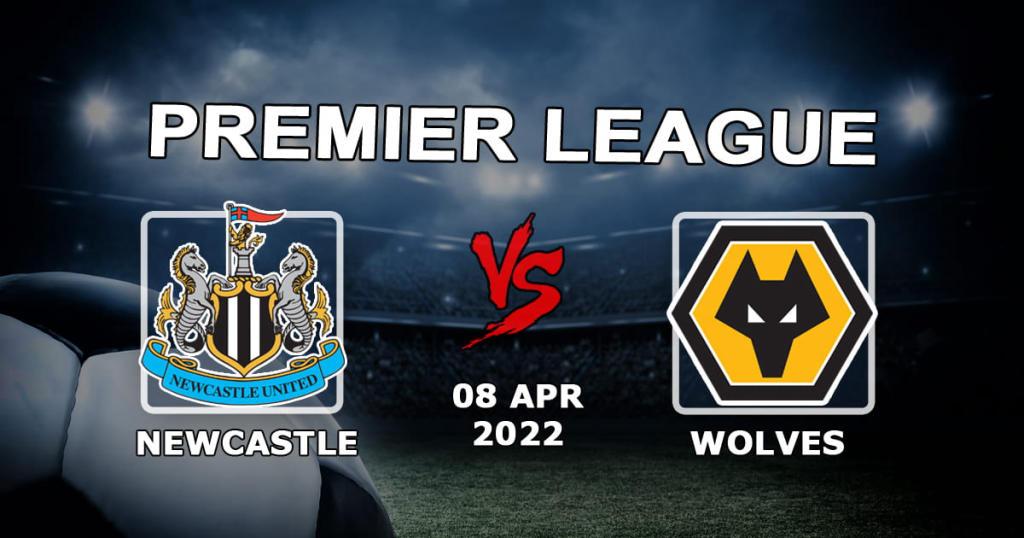 Newcastle - Wolverhampton Wolves: prediction and bet on the Premier League match - 08.04.2022
