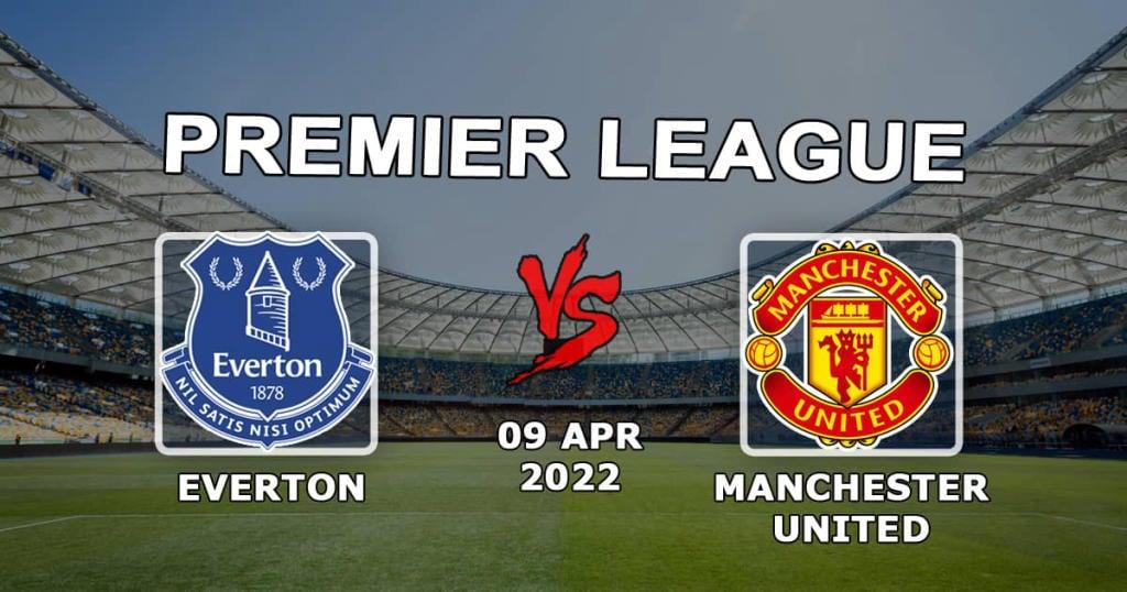 Everton - Manchester United: prediction and bet on the Premier League match - 09.04.2022