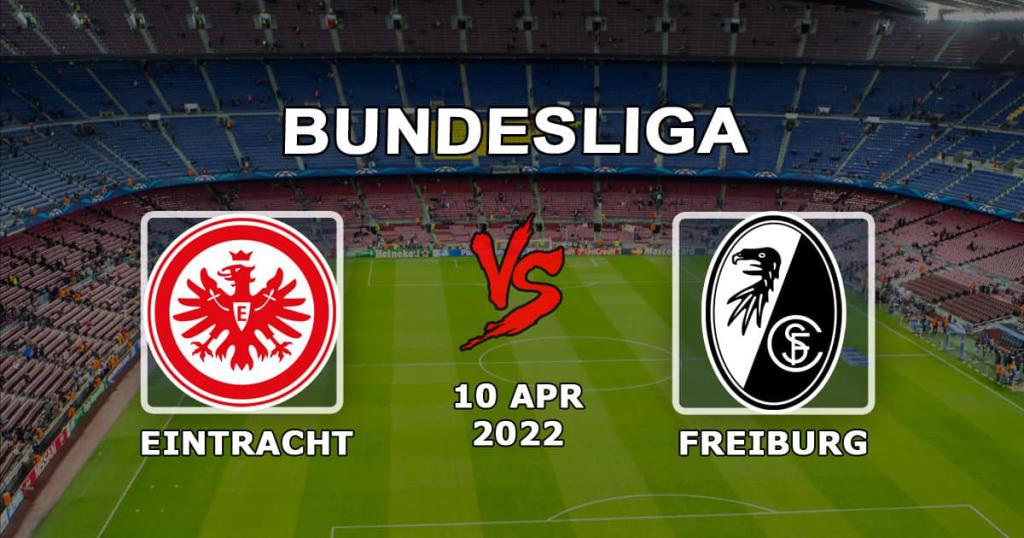 Eintracht - Freiburg: prediction and bet on the match of the Bundesliga - 10.04.2022