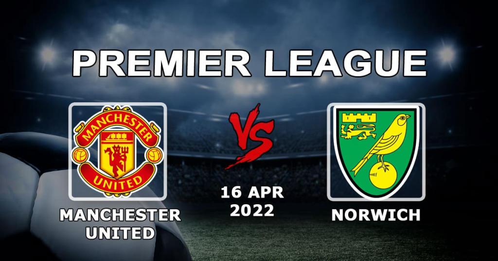 Manchester United - Norwich: prediction and bet on the Premier League match - 16.04.2022