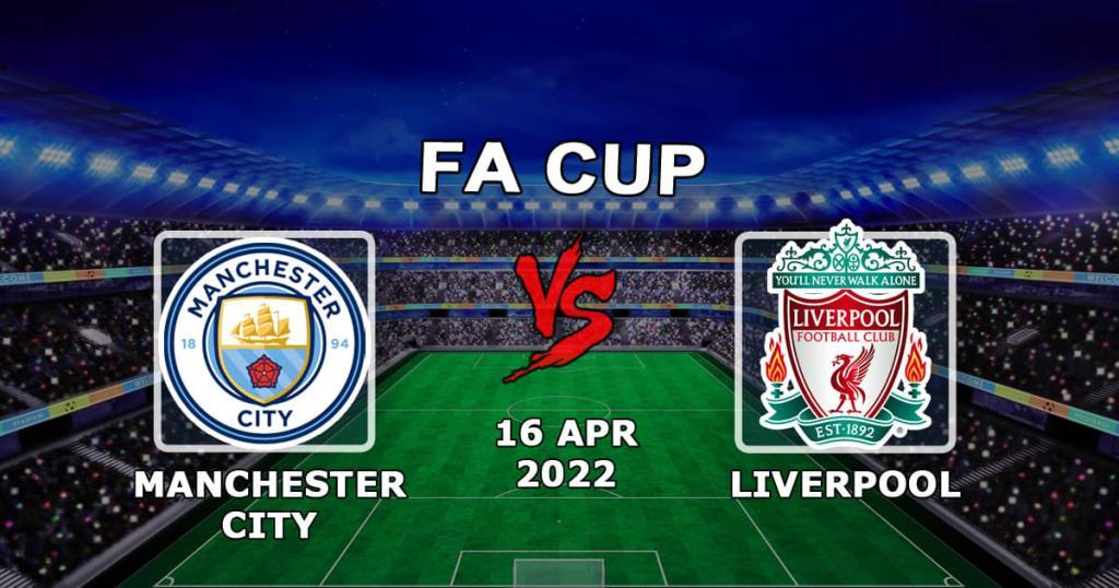 Manchester City vs Liverpool: prediction and bet on the FA Cup - 16.04.2022