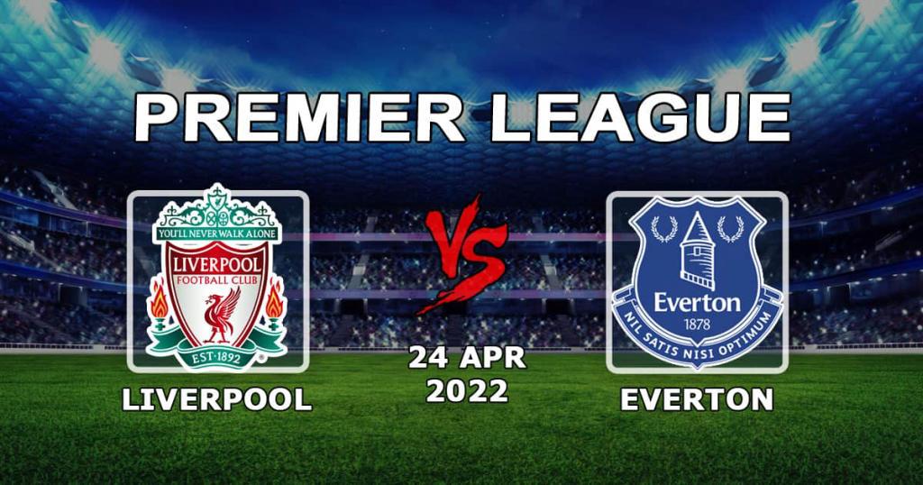Liverpool - Everton: prediction and bet on the Premier League match - 24.04.2022