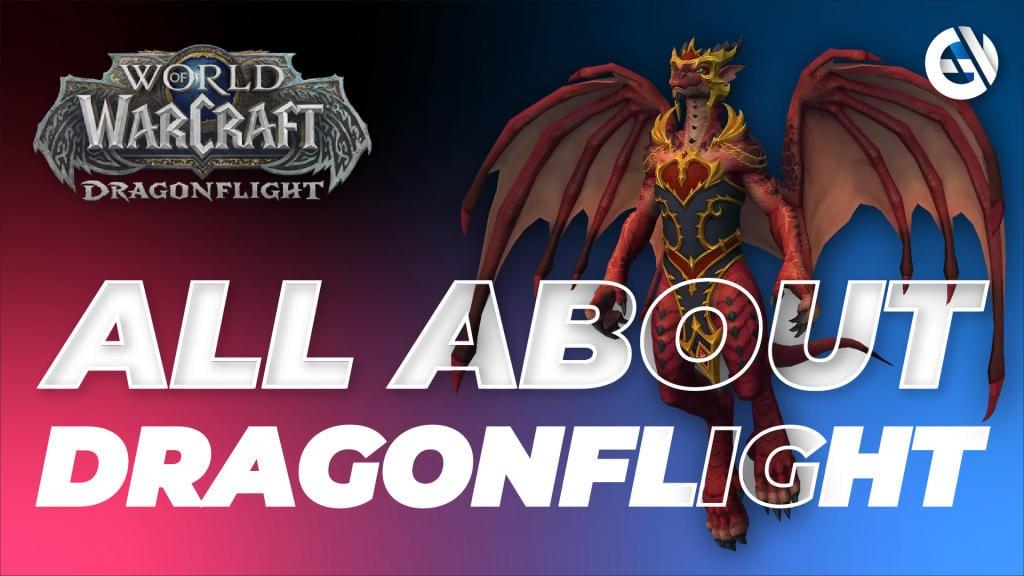 WoW Dragonflight: Everything we know so far