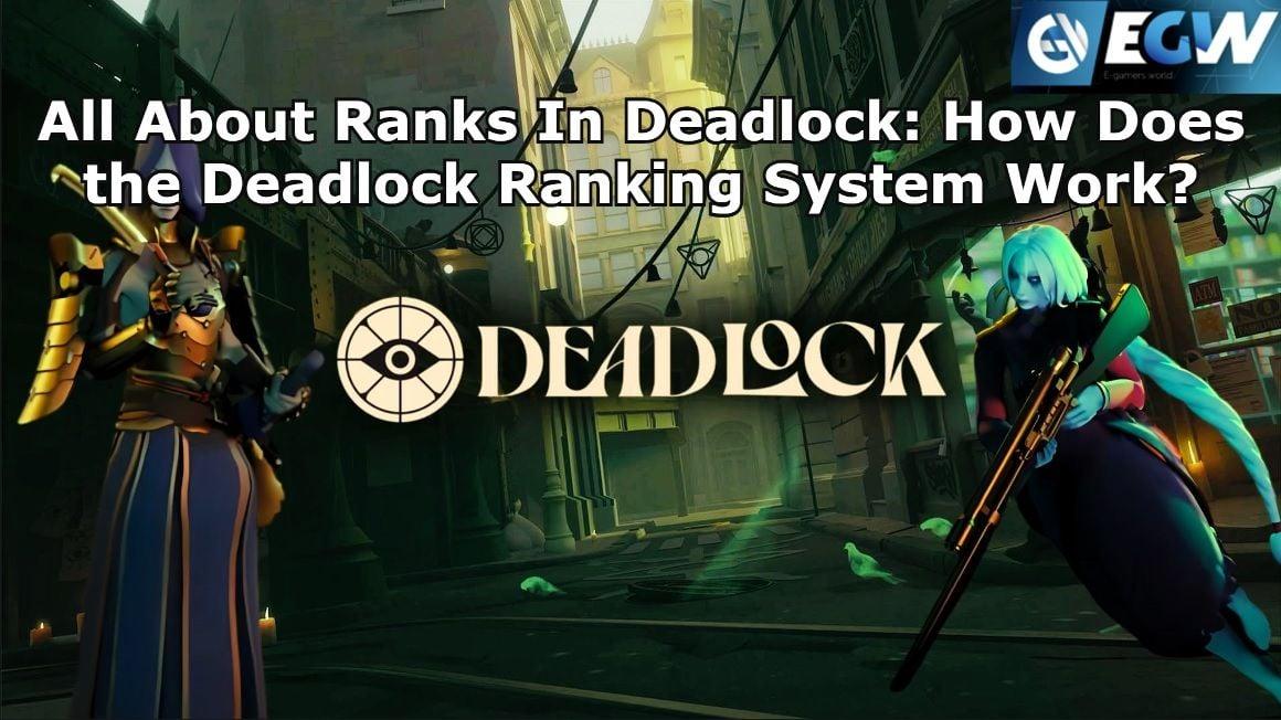 All About Ranks In Deadlock How Does the Deadlock Ranking System Work