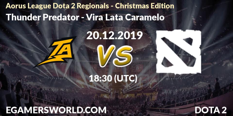 Thunder Predator vs Vira Lata Caramelo: Betting TIp, Match Prediction. 20.12.19. Dota 2, Aorus League Dota 2 Regionals - Christmas Edition