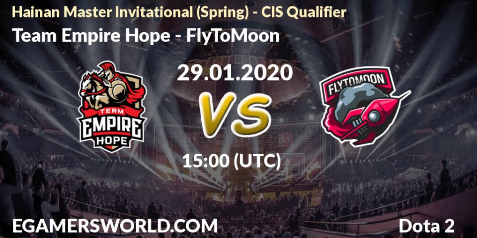 Team Empire Hope vs FlyToMoon: Betting TIp, Match Prediction. 29.01.20. Dota 2, Hainan Master Invitational (Spring) - CIS Qualifier