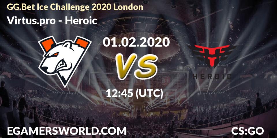 Heroic vs Virtus.pro: Betting TIp, Match Prediction. 01.02.20. CS2 (CS:GO), GG.Bet Ice Challenge 2020 London