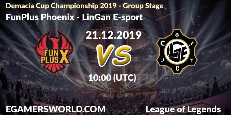 FunPlus Phoenix vs LinGan E-sport: Betting TIp, Match Prediction. 21.12.19. LoL, Demacia Cup Championship 2019 - Group Stage