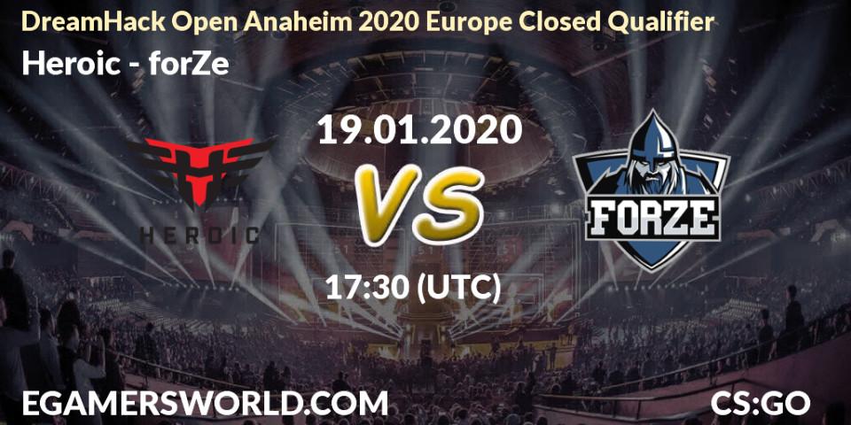 Heroic vs forZe: Betting TIp, Match Prediction. 19.01.20. CS2 (CS:GO), DreamHack Open Anaheim 2020 Europe Closed Qualifier