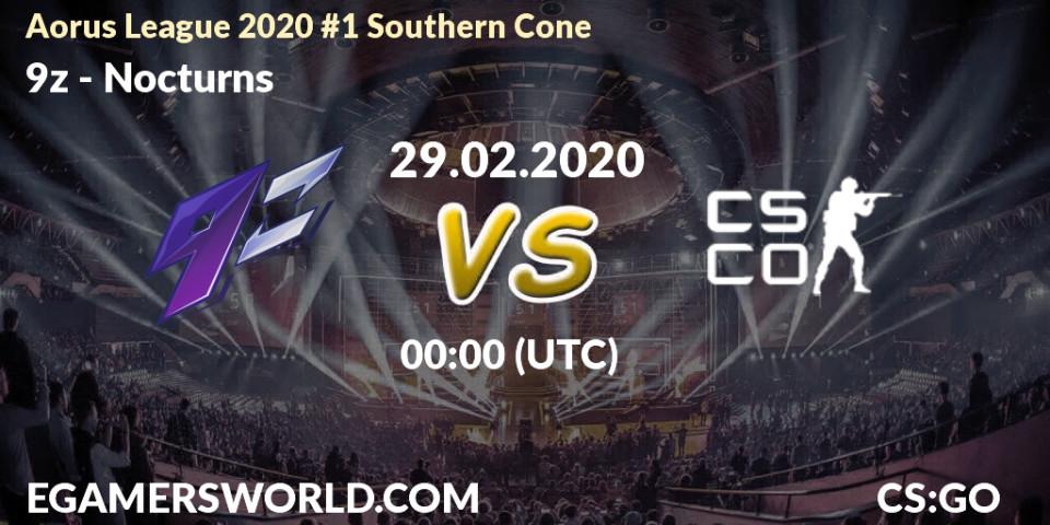 9z vs Nocturns: Betting TIp, Match Prediction. 29.02.20. CS2 (CS:GO), Aorus League 2020 #1 Southern Cone