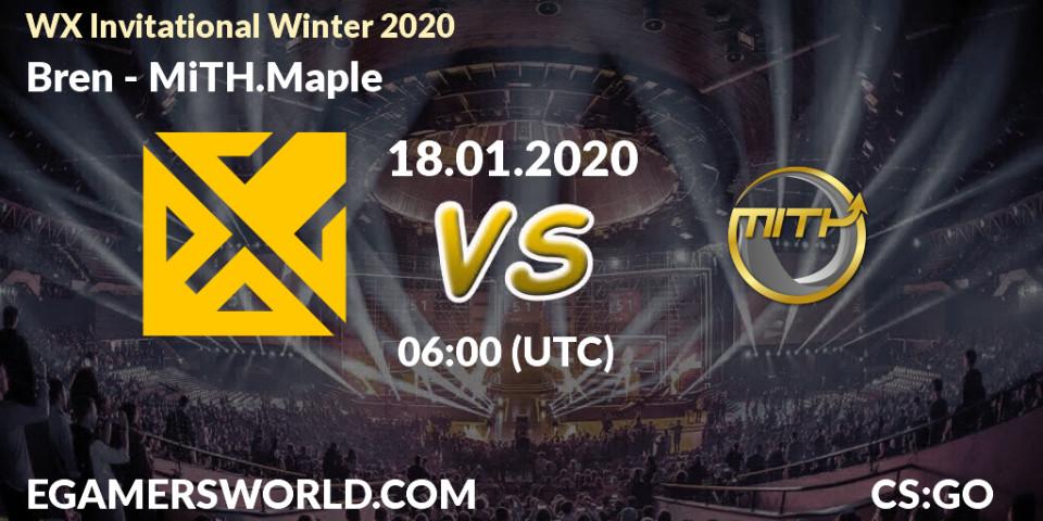 Bren vs MiTH.Maple: Betting TIp, Match Prediction. 18.01.20. CS2 (CS:GO), WX Invitational Winter 2020