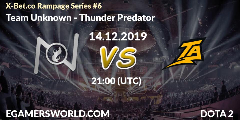 Team Unknown vs Thunder Predator: Betting TIp, Match Prediction. 14.12.19. Dota 2, X-Bet.co Rampage Series #6