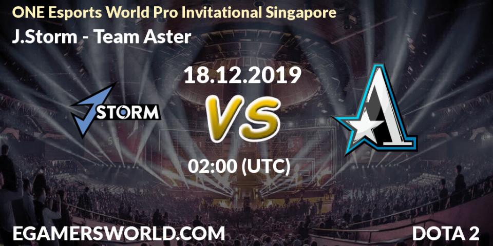 J.Storm vs Team Aster: Betting TIp, Match Prediction. 18.12.19. Dota 2, ONE Esports World Pro Invitational Singapore