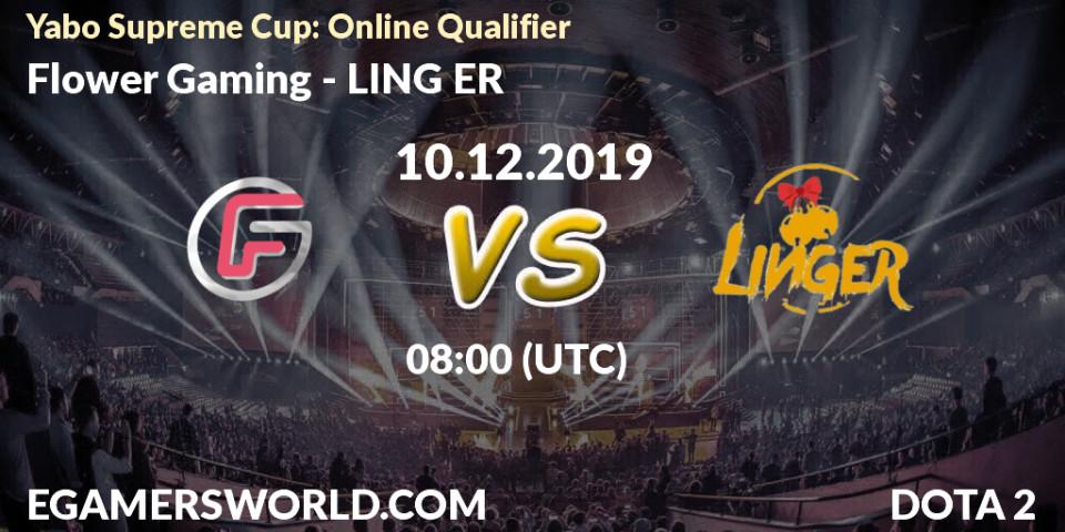 Flower Gaming vs LING ER: Betting TIp, Match Prediction. 10.12.19. Dota 2, Yabo Supreme Cup: Online Qualifier