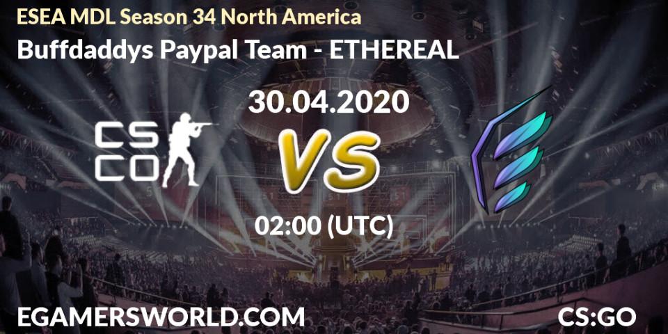 Buffdaddys Paypal Team vs ETHEREAL: Betting TIp, Match Prediction. 30.04.20. CS2 (CS:GO), ESEA MDL Season 34 North America