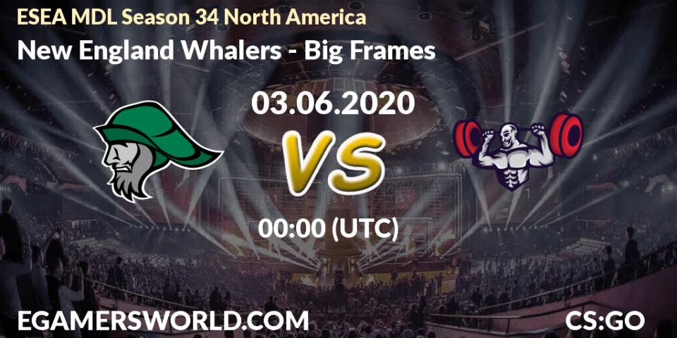 New England Whalers vs Big Frames: Betting TIp, Match Prediction. 03.06.20. CS2 (CS:GO), ESEA MDL Season 34 North America