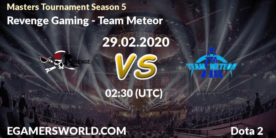 Revenge Gaming vs Team Meteor: Betting TIp, Match Prediction. 29.02.20. Dota 2, Masters Tournament Season 5