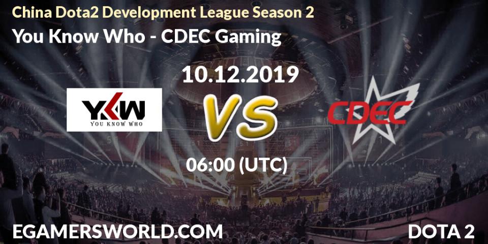 You Know Who vs CDEC Gaming: Betting TIp, Match Prediction. 18.12.19. Dota 2, China Dota2 Development League Season 2