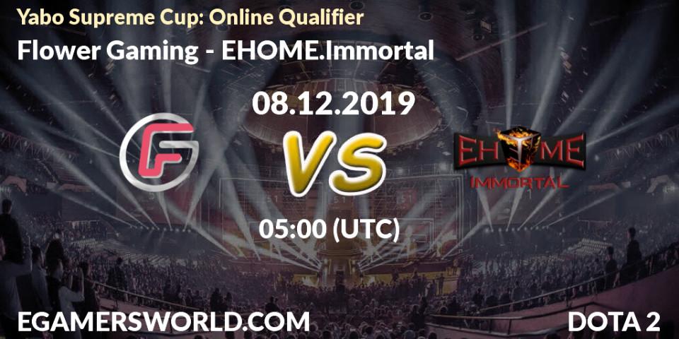 Flower Gaming vs EHOME.Immortal: Betting TIp, Match Prediction. 08.12.19. Dota 2, Yabo Supreme Cup: Online Qualifier