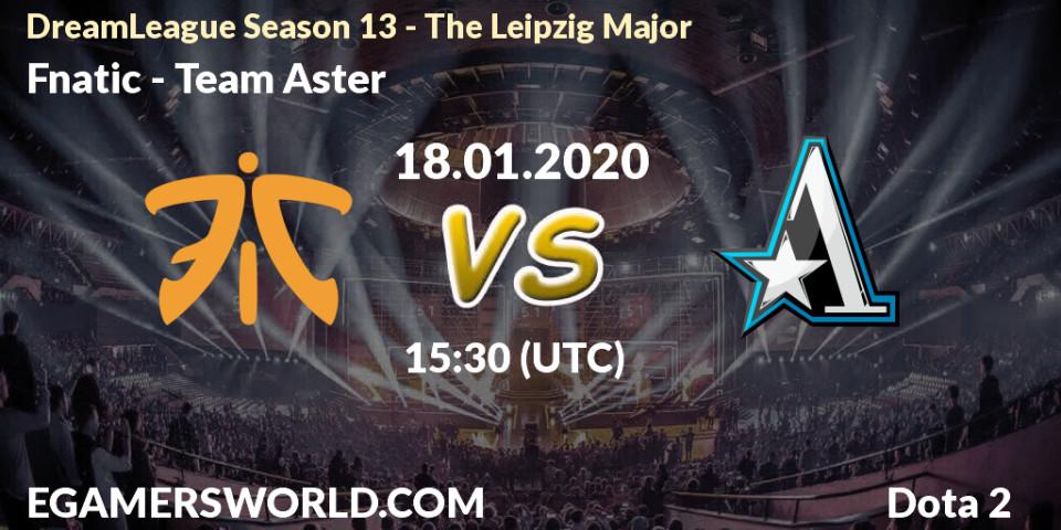 Fnatic vs Team Aster: Betting TIp, Match Prediction. 18.01.20. Dota 2, DreamLeague Season 13 - The Leipzig Major