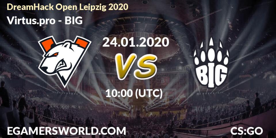 Virtus.pro vs BIG: Betting TIp, Match Prediction. 24.01.20. CS2 (CS:GO), DreamHack Open Leipzig 2020