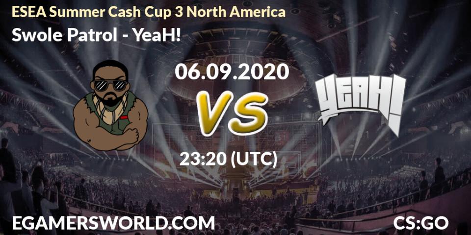 Swole Patrol vs YeaH!: Betting TIp, Match Prediction. 06.09.20. CS2 (CS:GO), ESEA Summer Cash Cup 3 North America