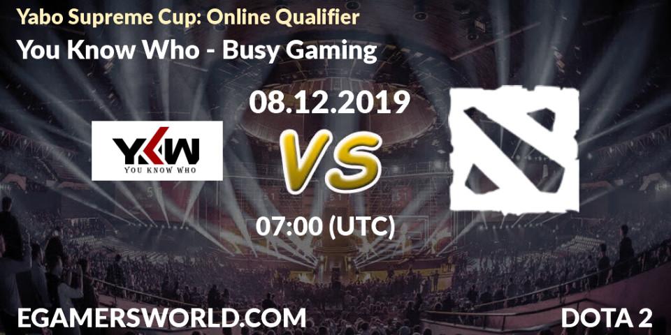 You Know Who vs Busy Gaming: Betting TIp, Match Prediction. 08.12.19. Dota 2, Yabo Supreme Cup: Online Qualifier
