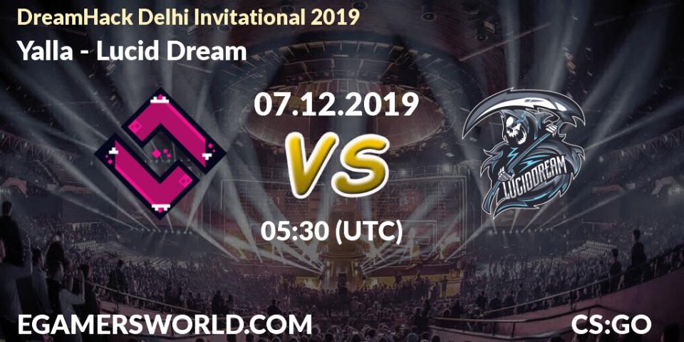 Yalla vs Lucid Dream: Betting TIp, Match Prediction. 07.12.19. CS2 (CS:GO), DreamHack Delhi Invitational 2019