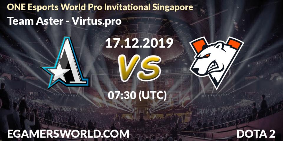 Team Aster vs Virtus.pro: Betting TIp, Match Prediction. 17.12.19. Dota 2, ONE Esports World Pro Invitational Singapore