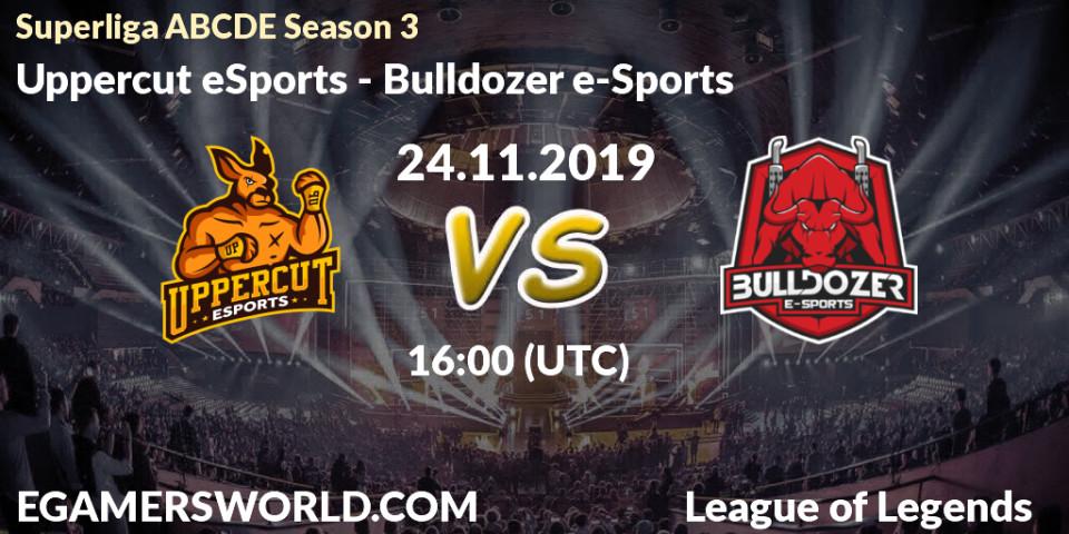 Uppercut eSports vs Bulldozer e-Sports: Betting TIp, Match Prediction. 24.11.19. LoL, Superliga ABCDE Season 3