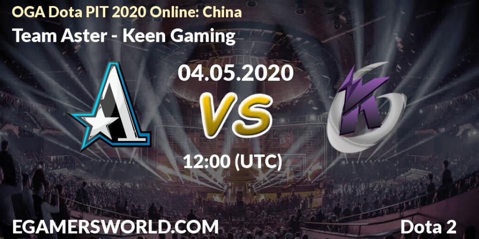 Team Aster vs Keen Gaming: Betting TIp, Match Prediction. 04.05.20. Dota 2, OGA Dota PIT 2020 Online: China