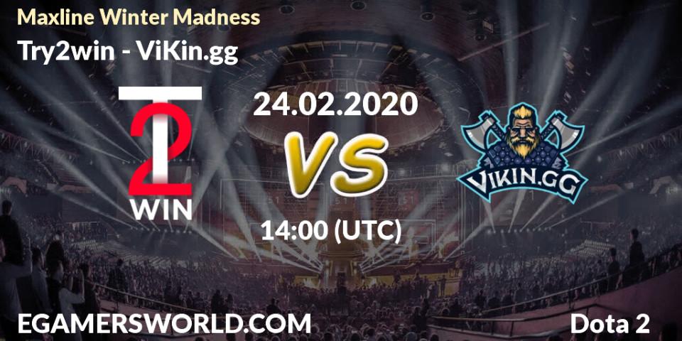 Try2win vs ViKin.gg: Betting TIp, Match Prediction. 24.02.20. Dota 2, Maxline Winter Madness