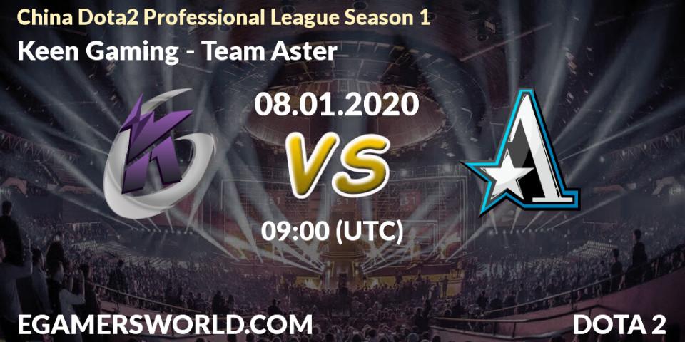 Keen Gaming vs Team Aster: Betting TIp, Match Prediction. 08.01.20. Dota 2, China Dota2 Professional League Season 1