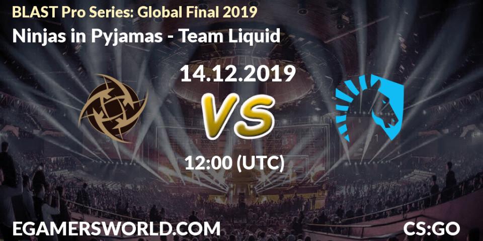 Ninjas in Pyjamas vs Team Liquid: Betting TIp, Match Prediction. 14.12.19. CS2 (CS:GO), BLAST Pro Series: Global Final 2019
