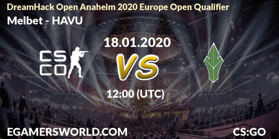 Melbet vs HAVU: Betting TIp, Match Prediction. 17.01.20. CS2 (CS:GO), DreamHack Open Anaheim 2020 Europe Open Qualifier