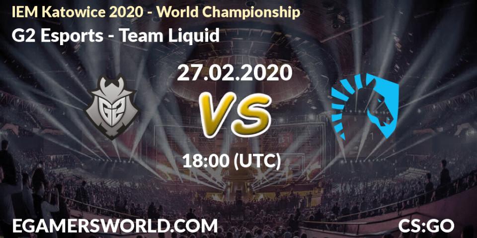 G2 Esports vs Team Liquid: Betting TIp, Match Prediction. 27.02.20. CS2 (CS:GO), IEM Katowice 2020 