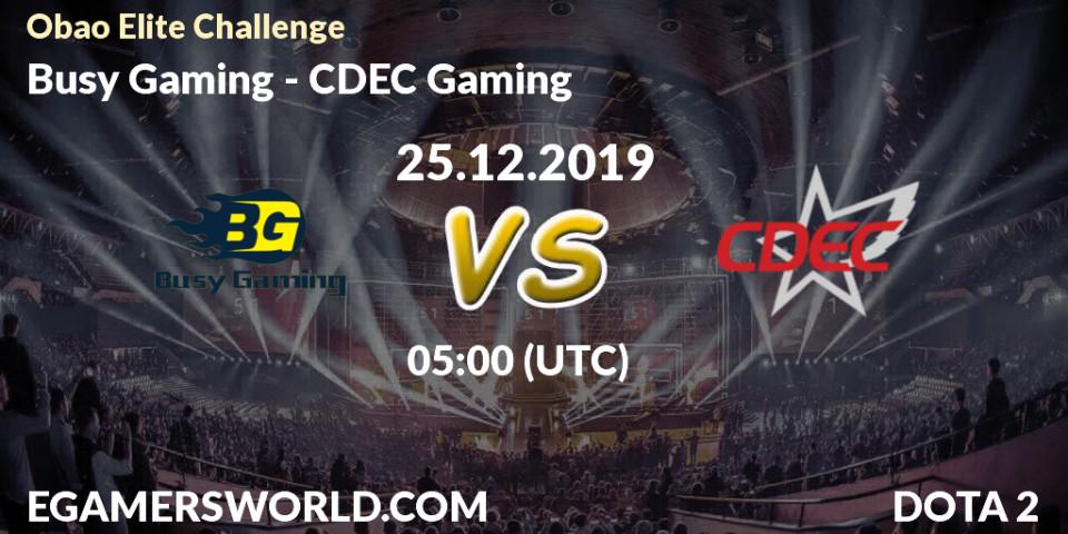 Busy Gaming vs CDEC Gaming: Betting TIp, Match Prediction. 25.12.19. Dota 2, Obao Elite Challenge