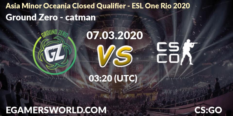Ground Zero vs catman: Betting TIp, Match Prediction. 07.03.20. CS2 (CS:GO), Asia Minor Oceania Closed Qualifier - ESL One Rio 2020