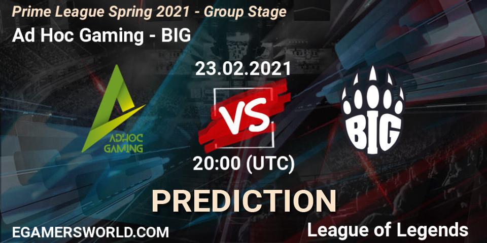 Ad Hoc Gaming vs BIG: Betting TIp, Match Prediction. 23.02.21. LoL, Prime League Spring 2021 - Group Stage