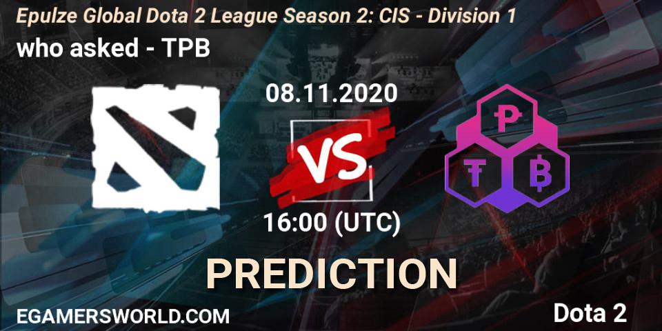 who asked vs TPB: Betting TIp, Match Prediction. 08.11.20. Dota 2, Epulze Global Dota 2 League Season 2: CIS - Division 1