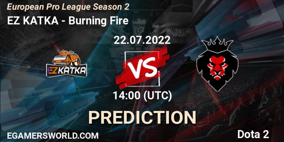 EZ KATKA vs Burning Fire: Betting TIp, Match Prediction. 22.07.22. Dota 2, European Pro League Season 2