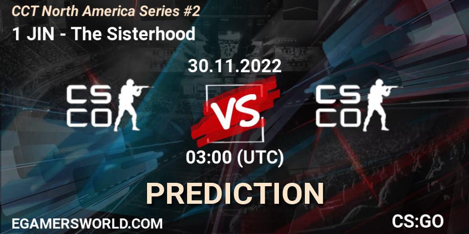 1 JIN vs The Sisterhood: Betting TIp, Match Prediction. 30.11.22. CS2 (CS:GO), CCT North America Series #2