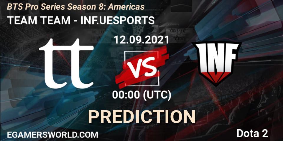 TEAM TEAM vs INF.UESPORTS: Betting TIp, Match Prediction. 12.09.21. Dota 2, BTS Pro Series Season 8: Americas