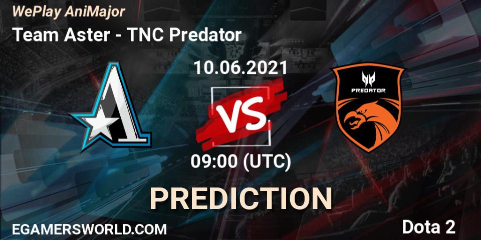 Team Aster vs TNC Predator: Betting TIp, Match Prediction. 10.06.21. Dota 2, WePlay AniMajor 2021