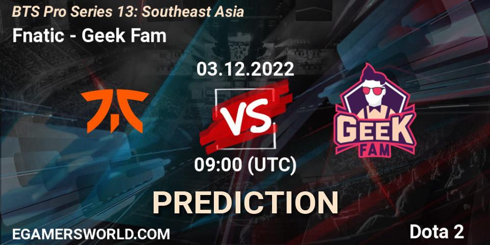 Fnatic vs Geek Fam: Betting TIp, Match Prediction. 03.12.22. Dota 2, BTS Pro Series 13: Southeast Asia
