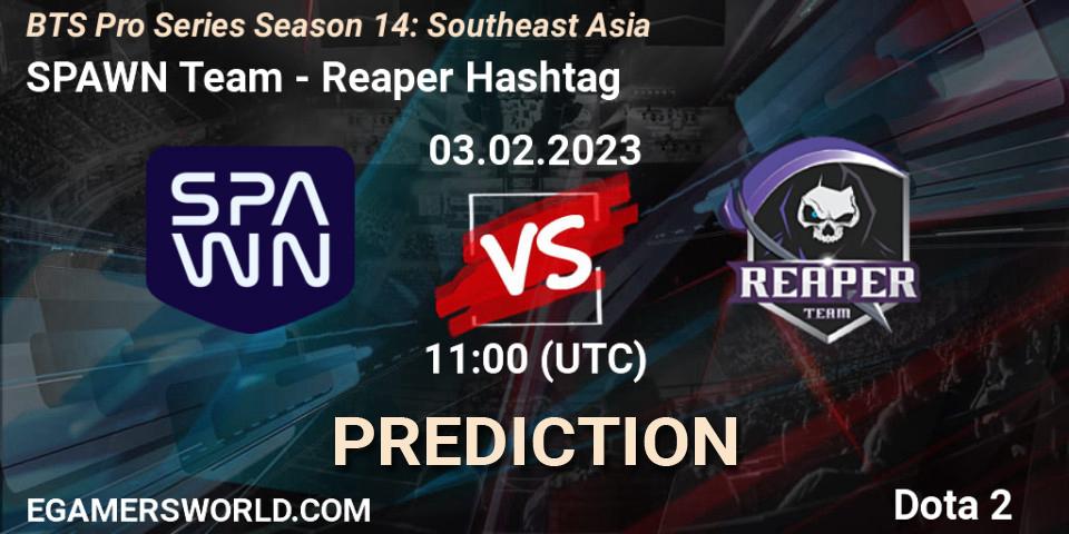 SPAWN Team vs Reaper Hashtag: Betting TIp, Match Prediction. 03.02.23. Dota 2, BTS Pro Series Season 14: Southeast Asia