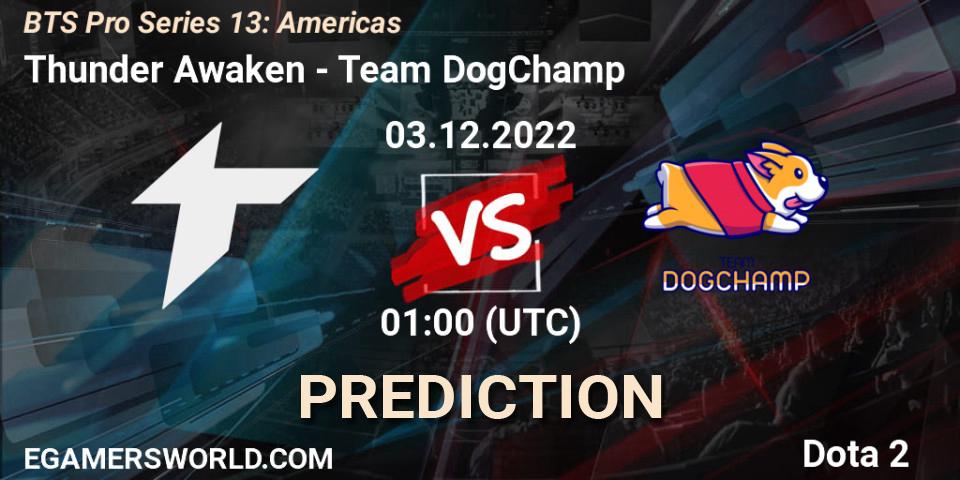 Thunder Awaken vs Team DogChamp: Betting TIp, Match Prediction. 03.12.22. Dota 2, BTS Pro Series 13: Americas