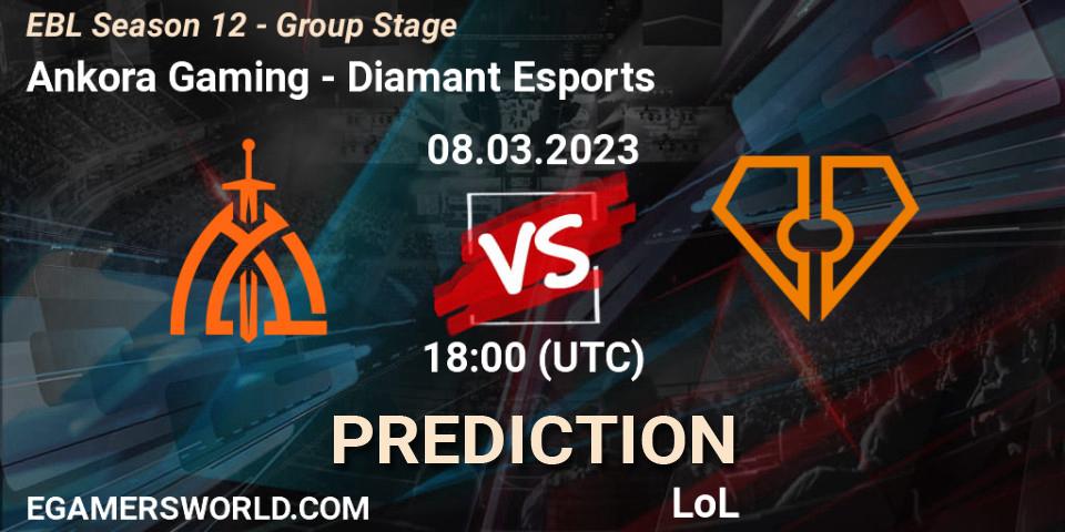 Ankora Gaming vs Diamant Esports: Betting TIp, Match Prediction. 08.03.23. LoL, EBL Season 12 - Group Stage