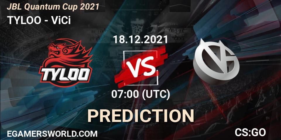 TYLOO vs ViCi: Betting TIp, Match Prediction. 18.12.21. CS2 (CS:GO), JBL Quantum Cup 2021