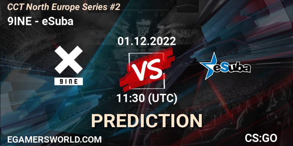 9INE vs eSuba: Betting TIp, Match Prediction. 01.12.22. CS2 (CS:GO), CCT North Europe Series #2